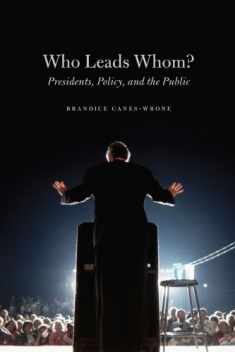 Who Leads Whom?: Presidents, Policy, and the Public (Studies in Communication, Media, and Public Opinion)