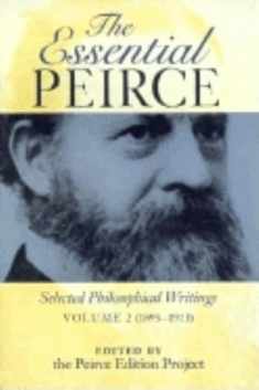 The Essential Peirce, Volume 2: Selected Philosophical Writings, 1893-1913