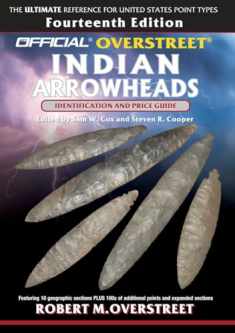 The Official Overstreet Identification and Price Guide to Indian Arrowheads, 14th Edition