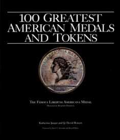 100 Greatest American Medals and Tokens: Complete With Market Values