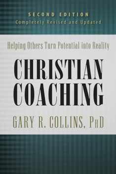 Christian Coaching, Second Edition: Helping Others Turn Potential into Reality