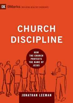 Church Discipline: How the Church Protects the Name of Jesus (9Marks: Building Healthy Churches)