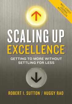 Scaling Up Excellence: Getting to More Without Settling for Less