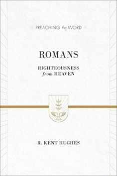Romans: Righteousness from Heaven (Preaching the Word)