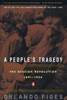 A People's Tragedy: The Russian Revolution: 1891-1924