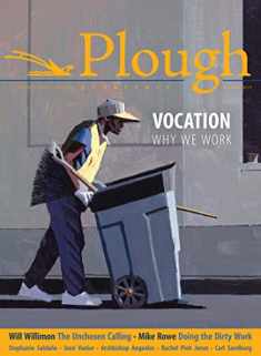 Plough Quarterly No. 22 - Vocation: Why We Work (Plough Quarterly, 22)