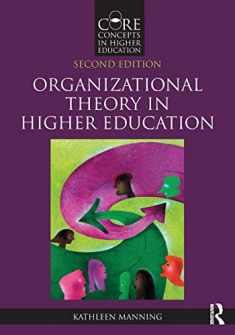 Organizational Theory in Higher Education (Core Concepts in Higher Education)
