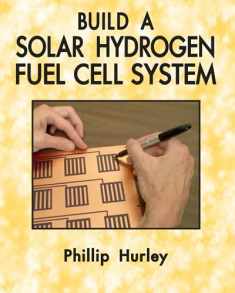 Build A Solar Hydrogen Fuel Cell System