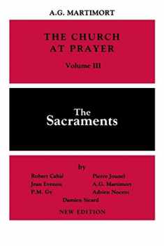 The Church of Prayer Volume III: The Sacraments (Church at Prayer) (Volume 3)