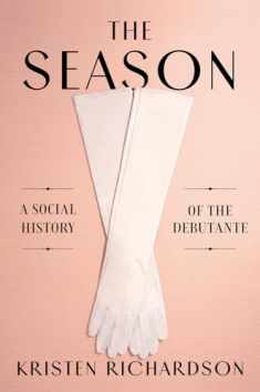 The Season: A Social History of the Debutante