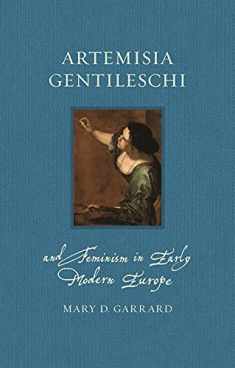 Artemisia Gentileschi and Feminism in Early Modern Europe (Renaissance Lives)
