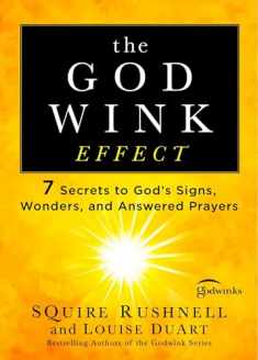 The Godwink Effect: 7 Secrets to God's Signs, Wonders, and Answered Prayers (5) (The Godwink Series)