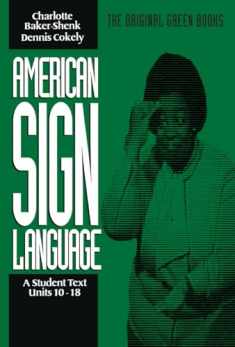 American Sign Language Green Books, A Student Text Units 10-18 (American Sign Language Series)