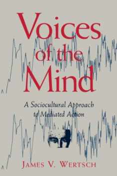 Voices of the Mind: Sociocultural Approach to Mediated Action