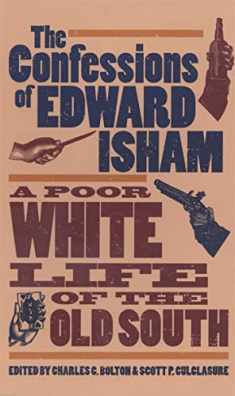 The Confessions of Edward Isham: A Poor White Life of the Old South