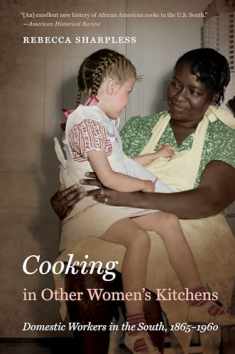 Cooking in Other Women’s Kitchens: Domestic Workers in the South,1865-1960 (The John Hope Franklin Series in African American History and Culture)