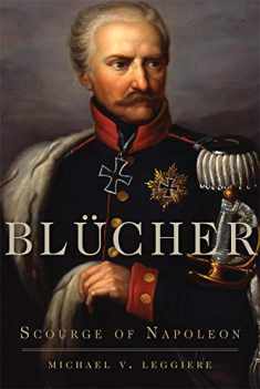 Blücher: Scourge of Napoleon (Volume 41) (Campaigns and Commanders Series)
