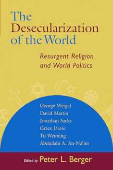 The Desecularization of the World: Resurgent Religion and World Politics