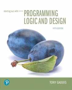 Starting Out with Programming Logic and Design (What's New in Computer Science)