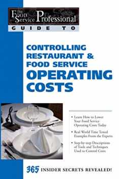 The Food Service Professionals Guide To: Controlling Restaurant & Food Service Operating Costs 365 Insider Secrets Revealed