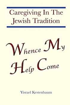 Whence My Help Come: Caregiving In The Jewish Tradition