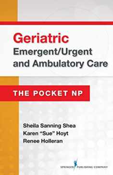 Geriatric Emergent/Urgent and Ambulatory Care: The Pocket NP