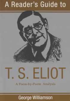 A Reader's Guide to T.S. Eliot: A Poem-By-Poem Analysis (Reader's Guides)