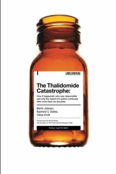 The Thalidomide Catastrophe: How it happened, who was responsible and why the search for justice continues after more than six decades
