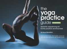 The Yoga Practice Guide, Dynamic Sequencing for Home Practice and Teachers