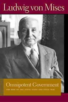 Omnipotent Government: The Rise of the Total State and Total War (Liberty Fund Library of the Works of Ludwig von Mises)
