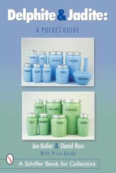 Delphite & Jadite: A Pocket Guide (Schiffer Book for Collectors)
