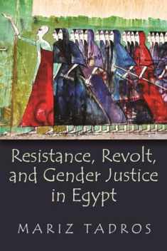 Resistance, Revolt, and Gender Justice in Egypt (Gender, Culture, and Politics in the Middle East)