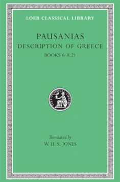 Pausanias: Description of Greece, Volume III, Books 6-8 (1-21) (Loeb Classical Library No. 272) (English and Greek Edition)