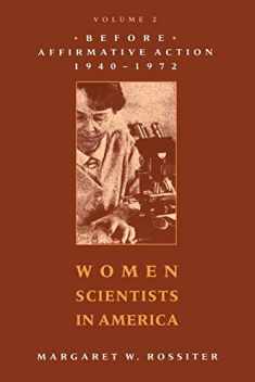 Women Scientists in America: Before Affirmative Action, 1940-1972 (Volume 2)