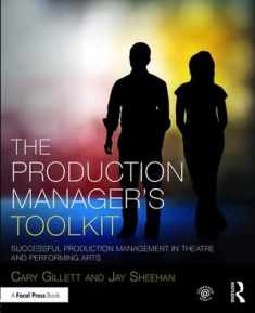 The Production Manager's Toolkit: Successful Production Management in Theatre and Performing Arts (The Focal Press Toolkit Series)