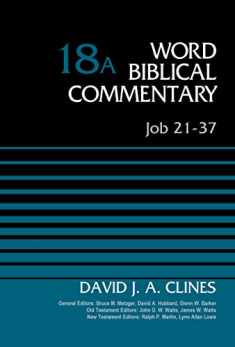 Job 21-37, Volume 18A (18) (Word Biblical Commentary)