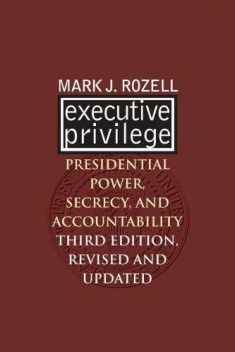 Executive Privilege: Presidential Power, Secrecy, and Accountability (Studies in Government and Public Policy)