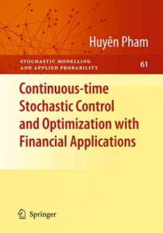 Continuous-time Stochastic Control and Optimization with Financial Applications (Stochastic Modelling and Applied Probability, 61)