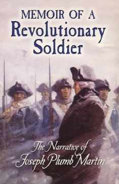 Memoir of a Revolutionary Soldier: The Narrative of Joseph Plumb Martin (Dover Books on Americana)