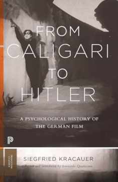 From Caligari to Hitler: A Psychological History of the German Film (Princeton Classics, 43)