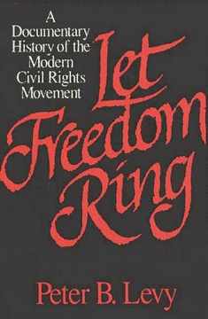 Let Freedom Ring: A Documentary History of the Modern Civil Rights Movement
