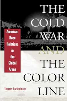 The Cold War and the Color Line: American Race Relations in the Global Arena