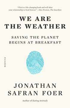 We Are the Weather: Saving the Planet Begins at Breakfast