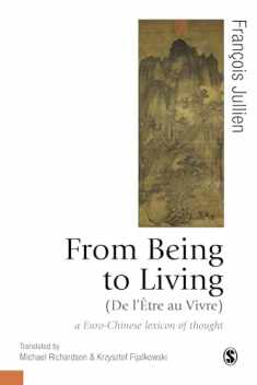 From Being to Living : a Euro-Chinese lexicon of thought (Published in association with Theory, Culture & Society)
