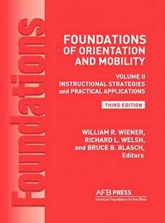 Foundations of Orientation and Mobility: Instructional Strategies and Practical Applications Vol.2