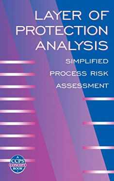 Layer of Protection Analysis: Simplified Process Risk Assessment