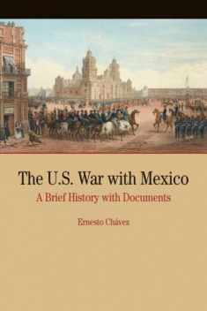 The U.S. War with Mexico: A Brief History with Documents (Bedford Series in History and Culture)