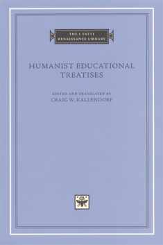 Humanist Educational Treatises (The I Tatti Renaissance Library)