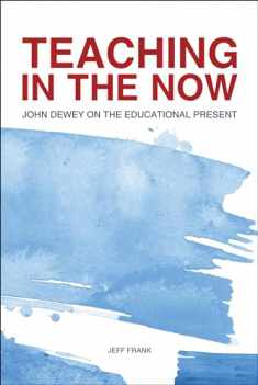 Teaching in the Now: John Dewey on the Educational Present