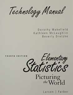 Technology Manual : Elementary Statistics Picturing the World